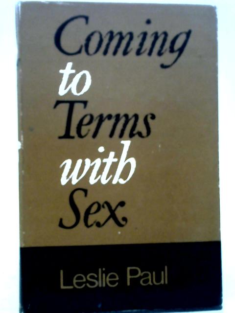Coming to Terms with Sex - english von Leslie Paul