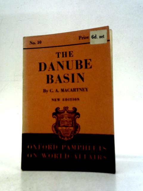 The Danubian Basin. (Oxford Pamphlets on World Affairs, no. 10.) By C.A.Macartney