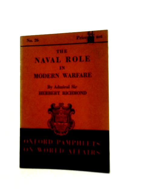 The Naval Role in Modern Warfare By Sir Herbert Richmond