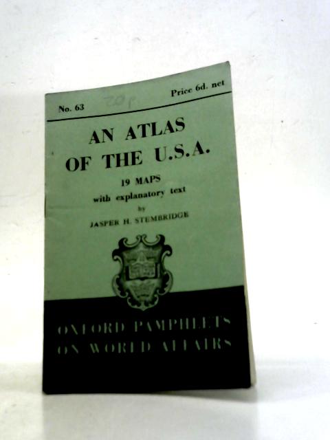 An Atlas of the U.S.A (Oxford Pamphlets on World Affairs) By Jasper H Stembridge