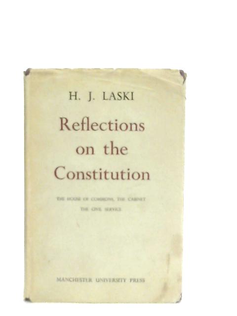 Reflections on the Constitution By H. J. Laski