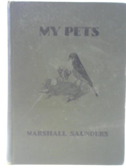 My Pets - Real Happenings In My Aviary By Marshall Saunders