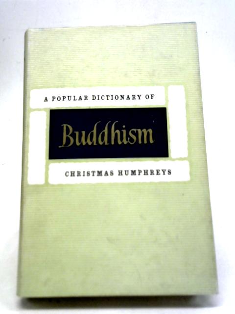 A Popular Dictionary of Buddhism By Christmas Humphreys