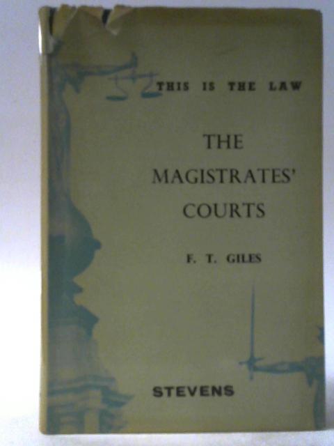 The Magistrates' Courts By F T Giles
