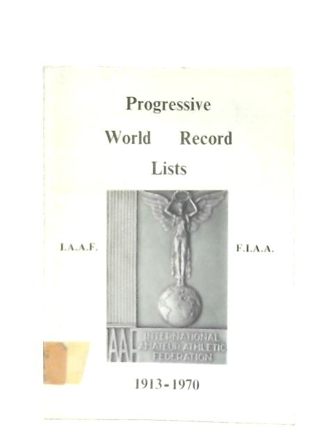 Progressive World Record Lists 1913-1970 von Anon