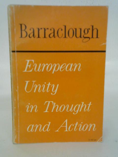 European Unity in Thought and Action By Geoffrey Barraclough
