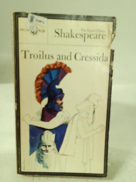 The History of Troilus and Cressida By William Shakespeare D. Seltzer (ed)