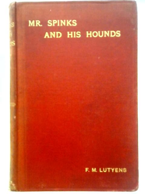 Mr Spinks And His Hounds - A Hunting Story By F. M. Lutyens