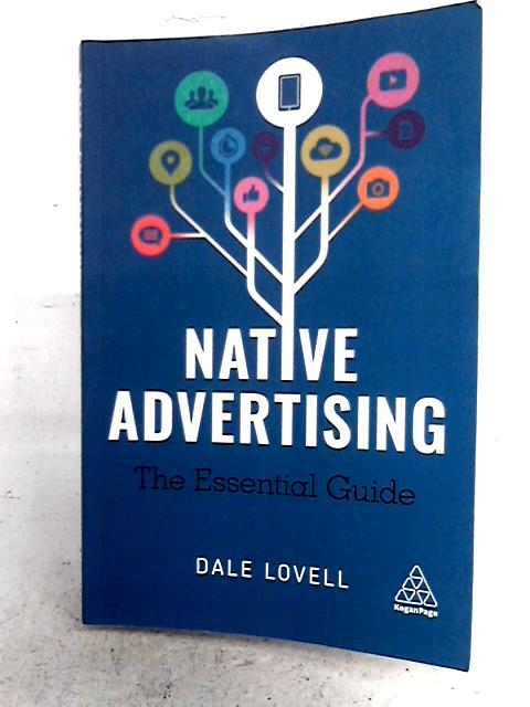 Native Advertising: The Essential Guide von Dale Lovell