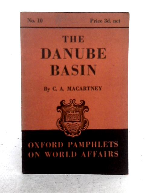 The Danube Basin (Oxford Pamphlets on World Affairs No.10) By Carlile Aylmer Macartney