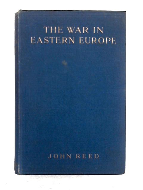 The War in Eastern Europe By John Reed