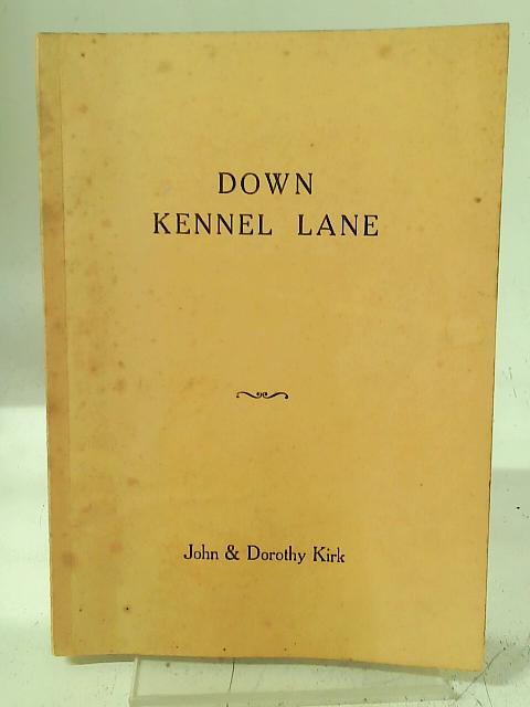 Down Kennel Lane By John and Dorothy Kirk