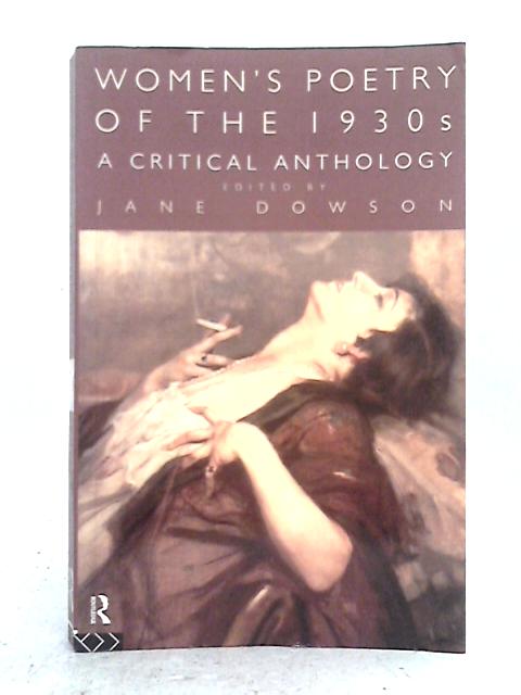 Women's Poetry of the 1930s: A Critical Anthology By Jane Dowson (ed.)