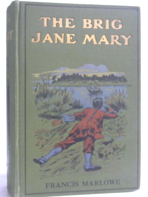 The Brig Jane Mary By Francis Marlowe