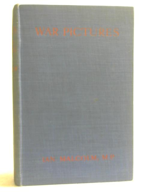 War Pictures Behind the Lines By Ian Malcolm