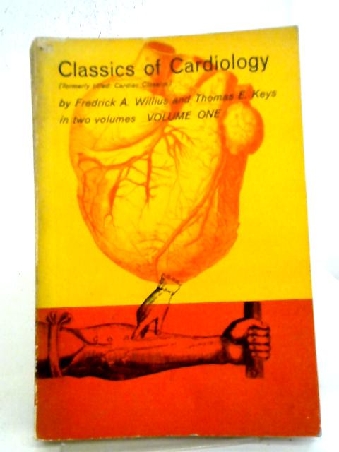 Classics of Cardiology Volume One By Fredrick A. Willius & Thomas E. Keys