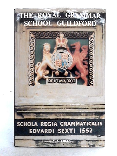 The Royal Grammar School Guildford By D. M. Sturley