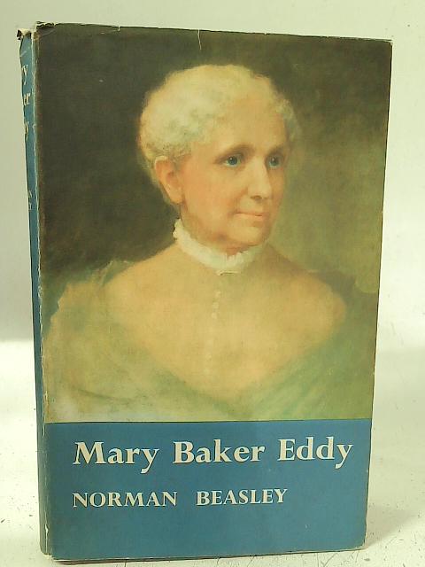Mary Baker Eddy By Norman Beasley