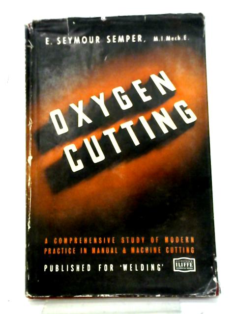 Oxygen Cutting By E. Seymour Semper