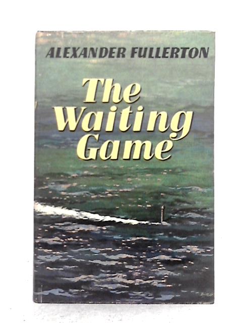 The Waiting Game By Alexander Fullerton