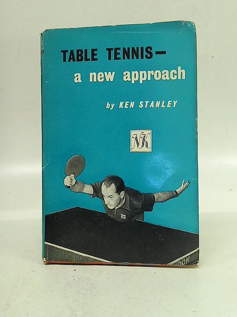 Table Tennis--A New Approach. Edited by Harold Evans. Illus. Drawn by Bert Hackett von Ken Stanley