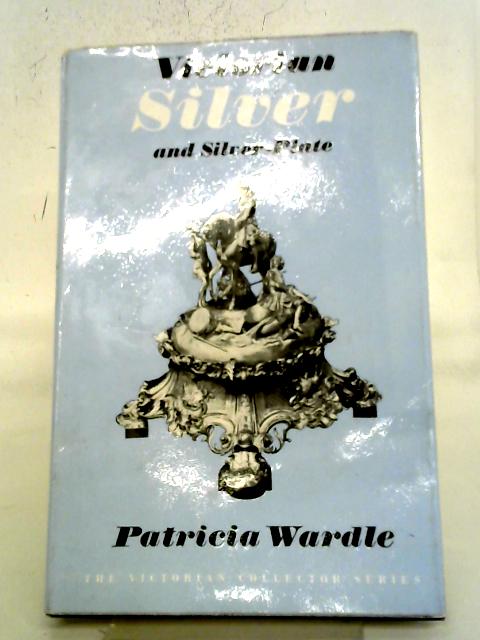 Victorian Silver And Silver Plate By Patricia Wardle