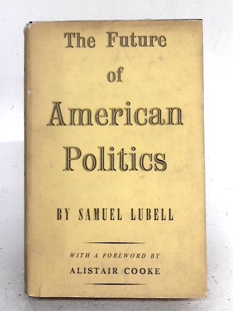 The Future of American Politics von Samuel Lubell