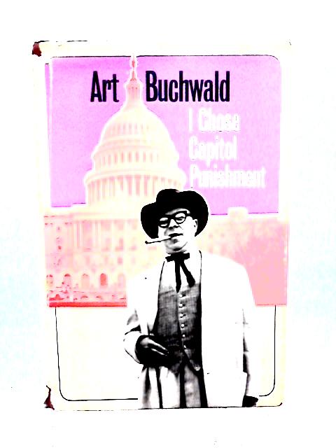 I Chose Capitol Punishment par Art Buchwald