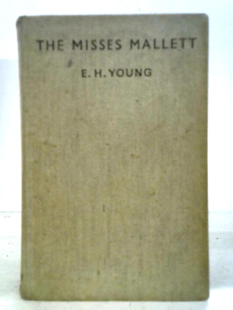 The Misses Mallett by E.H. Young By E. H. Young