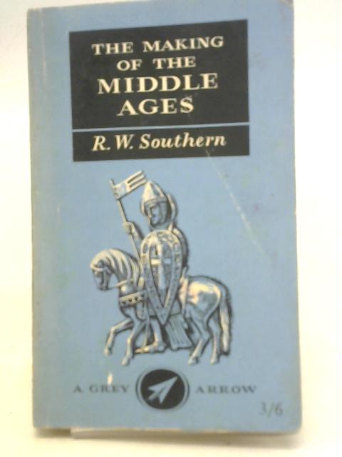 The Making of The Middle Ages By R W Southern