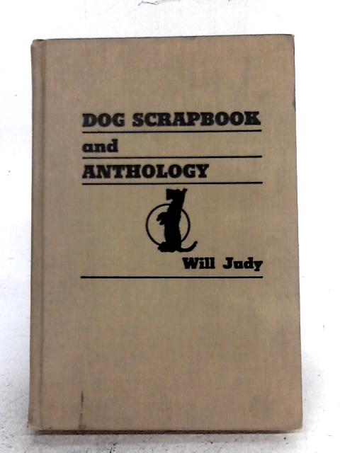 Dog Scrapbook and Anthology By Will Judy