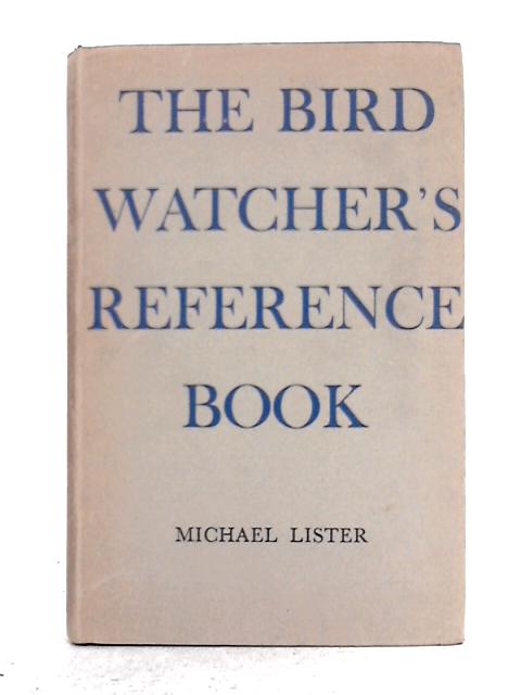 The Bird Watcher's Reference Book By Michael Lister