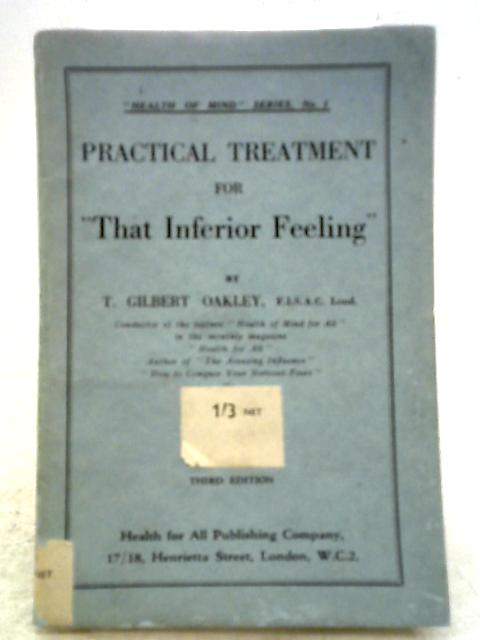 Practical Treatment for "That Inferior Feeling" By T. Gilbert Oakley