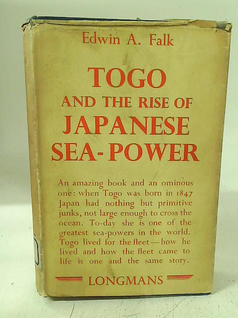 Togo and the Rise of Japanese Sea Power By Edwin A Falk