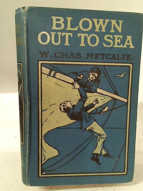 Blown Out to Sea By W. Chas. Metcalfe