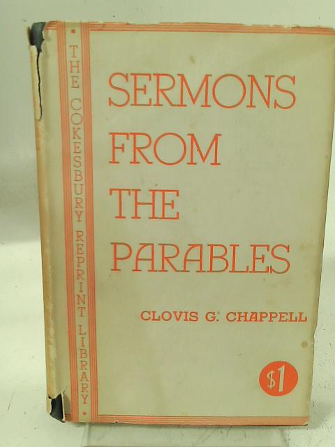 Sermons from the Parables By Clovis G. Chappell