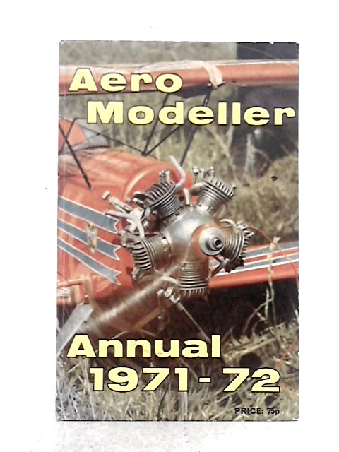 Aeromodeller Annual 1971-72 By R.G. Moulton, D.J. Laidlaw-Dickson