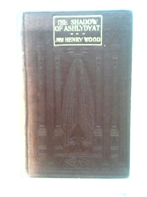 The Shadow of Ashlydyat By Mrs. Henry Wood
