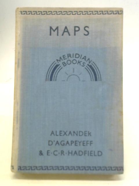 Maps By Alexander D'Agapeyeff and E C R Hadfield