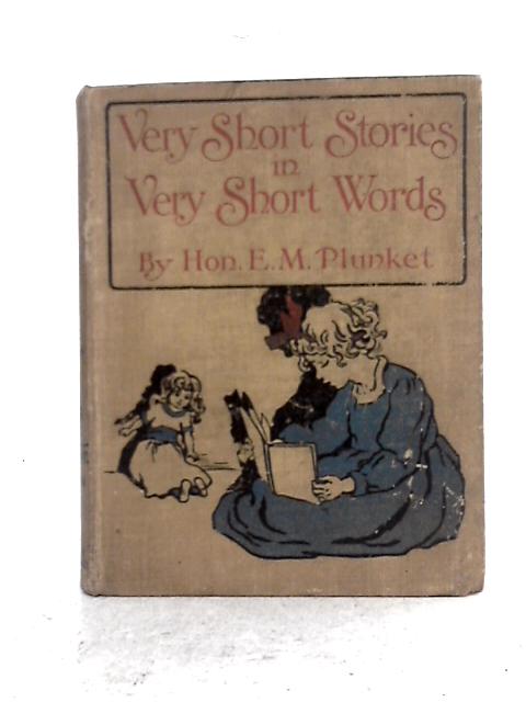 Very Short Stories in Very Short Words By The Hon. Emmeline M. Plunket