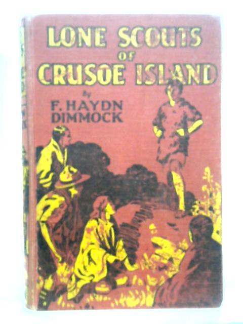 Lone Scouts of Crusoe Island By F. Haydn Dimmock