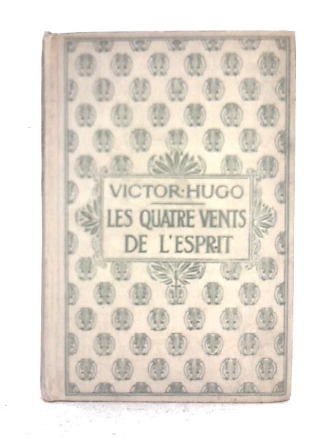 Les Quatre Vents de l'Esprit By Victor Hugo