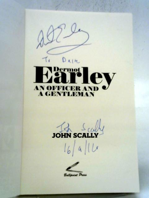 Earley -An Officer and a Gentleman: The Authorised Biography of Dermot Earley von John Scally