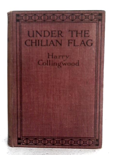 Under the Chilian Flag von Harry Collingwood
