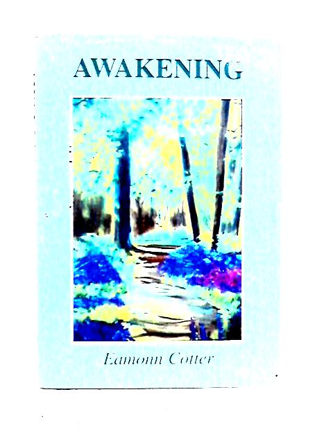 Awakening: Life and Times of Eamonn Cotter By Eamonn Cotter