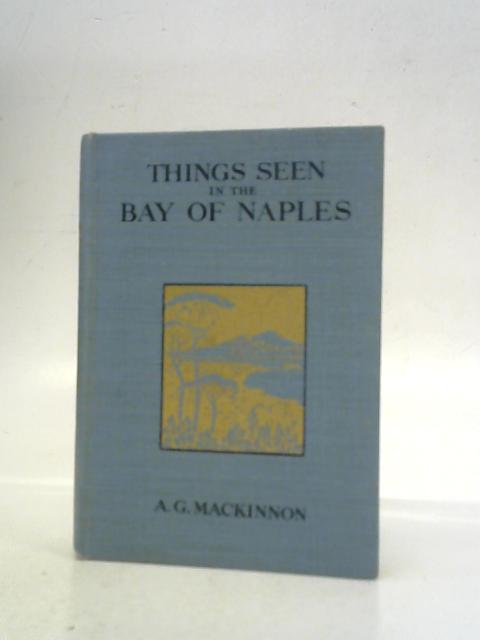 Things Seen in the Bay of Naples By Albert G. Mackinnon