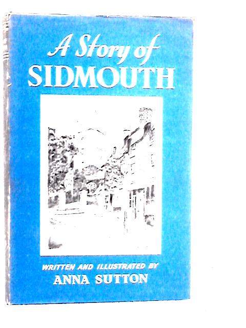 The Story of Sidmouth By Anna Sutton