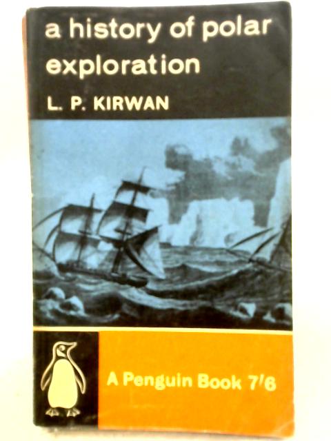 A History of Polar Exploration. With Maps (Penguin Books. no. 1705.) von Laurence Patrick Kirwan