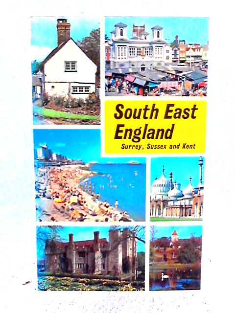 South East England Surrey, Sussex and Kent By A.N. Court