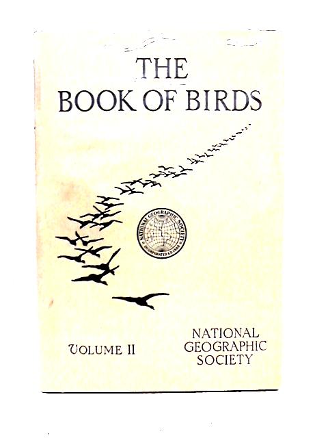 The Book Of Birds - The First Work Presenting In Full Color All the Major Species Of The United States And Canada Volume II By Gilbert Grosvenor